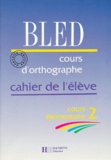 Edouard Bled - Cours D'Orthographe Ce2. Cahier, Edition 1997.