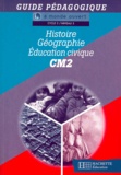 Anne-Sylvie Moretti et Jean-Louis Nembrini - Histoire Geographie Education Civique Cm2. Guide Pedagogique.