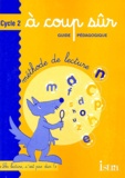  Hachette - Méthode de lecture Cycle 2 A coup sûr - Guide pédagogique.