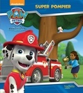  Nickelodeon et Anne Marchand Kalicky - Paw Patrol La Pat' Patrouille  : Super pompier.