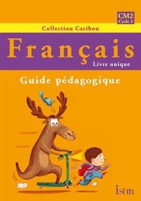 Serge Annarumma et Sophie Raimbert - Français CM2 - Guide pédagogique.