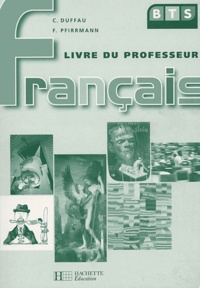 Catherine Duffau et Françoise Pfirrmann - Français BTS - Livre du professeur.