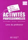 Karine Brangbour et Anne Rover - Activités professionnelles BEP Vente action marchande - Livre du professeur.