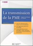 Jérôme Bonnard - La transmission de la PME - Aspects juridiques et fiscaux.