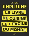 Jean-François Mallet - Simplissime - Le livre de cuisine le + facile du monde.