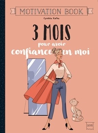 Cynthia Kafka - 3 mois pour avoir confiance en moi.