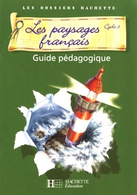 Maryse Clary - Les paysages français Cycle 3 - Guide pédagogique.