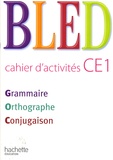 Daniel Berlion - Bled CE1 Grammaire Orthographe Conjugaison - Cahier d'activités.