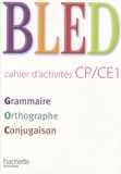 Daniel Berlion - Bled CP/CE1 Grammaire Orthographe Conjugaison - Cahier d'activités.