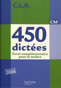 Janine Lucas et Jean-Claude Lucas - 450 dictées CM - Livret complémentaire pour le maître.