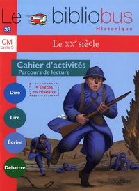 Pascal Dupont - Français CM Cycle 3 Le bibliobus Historique N° 33 Le XXe siècle - Cahier d'activités Parcours de lecture.