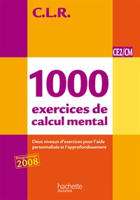 Janine Lucas et Jean-Claude Lucas - 1000 exercices de calcul mental CE2/CM - Programmes 2008.