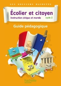 Isabelle Carlier et Angélique Le Van Gong - Ecolier et citoyen, Instruction civique et morale Cycle 2 - Guide pédagogique.