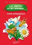 Françoise Guichard et Jack Guichard - Les plantes et les animaux Cycle 2 Les dossiers Hachette - Guide pédagogique.