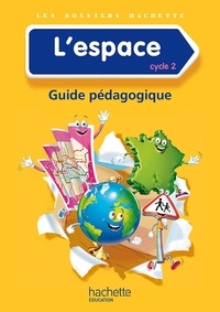 Isabelle Carlier et Angélique Le Van Gong - L'espace cycle 2 - Guide pédagogique.