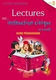Cécile De Ram et Sylvie Paré - Lectures en instruction civique et morale Cycle 3 - Guide pédagogique.
