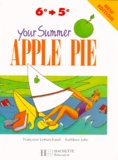 Françoise Lemarchand et Kathleen Julié - Anglais 6e-5e Your Summer Apple Pie.