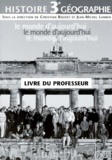 Jean-Michel Lambin et  Collectif - Histoire-Geographie 3eme Le Monde D'Aujourd'Hui. Livre Du Professeur.