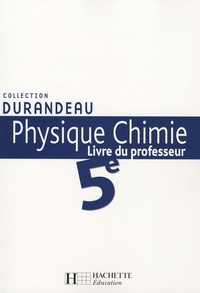 Jean-Pierre Durandeau et Paul Bramand - Physique Chimie 5e - Livre du professeur.