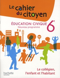 Christian Defebvre et Aurélien Cador - Education civique 6e - Le collégien, l'enfant et l'habitant.
