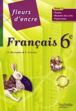 Chantal Bertagna et Françoise Carrier - Français 6e Fleurs d'encre - 2 volumes.