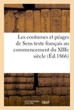 Albert Lecoy de La Marche - Les coutumes et péages de Sens : texte français au commencement du XIIIe siècle.
