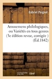 Gabriel Peignot - Amusemens philologiques, ou Variétés en tous genres 3e édition revue, corrigée et augmentée.