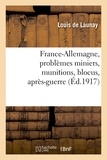 Louis Launay - France-Allemagne, problèmes miniers, munitions, blocus, après-guerre.