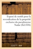  Nadar - Exposé de motifs pour la revendication de la propriété exclusive du pseudonyme Nadar.