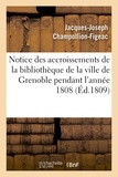 Jacques-Joseph Champollion-Figeac - Notice des accroissements de la bibliothèque de la ville de Grenoble pendant l'année 1808.