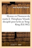  Chauvin - Hymne en l'honneur du martyr J. Théophane Vénard, décapité pour la foi au Tong-King, 1861.