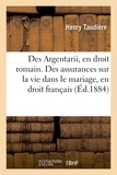 Henry Taudière - Des Argentarii, en droit romain. Des assurances sur la vie dans le mariage, en droit français.