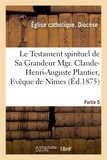  Eglise Catholique - Le Testament spirituel de Sa Grandeur Mgr. Claude-Henri-Auguste Plantier, Evêque de Nîmes.