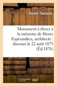  Tournaire - Monument à élever à la mémoire de Henry Espérandieu, architecte : discours le 22 aout 1875.