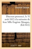  Constant - Discours prononcé, le 31 aout 1812 à la mémoire de feue Mlle Eugénie Maugars.
