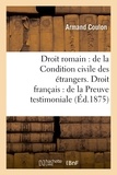  Coulon - Droit romain : de la Condition civile des étrangers. Droit français : de la Preuve testimoniale.