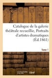 Jean-Eugène Vignères - Catalogue de la galerie théâtrale recueillie, Portraits d'artistes dramatiques Tome 1.