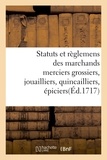  France - Statuts et règlemens des marchands merciers grossiers, jouailliers, quincailliers, épiciers.