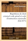  Dieudonné - Répétitions de droit criminel code pénal et code d'instruction criminelle.