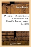  Fontaine - Poésies populaires inédites. La Patrie avant tout. Francille, histoire niçoise.