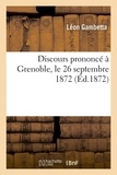 Léon Gambetta - Discours prononcé à Grenoble, le 26 septembre 1872.