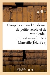  Gilly - Coup d'oeil sur l'épidémie de petite vérole et de varioloïde , qui s'est manifestée à Marseille.