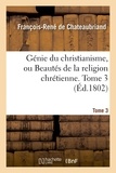 François-René de Chateaubriand - Génie du christianisme, ou Beautés de la religion chrétienne. Tome 3.