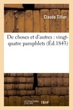 Claude Tillier - De choses et d'autres vingt-quatre pamphlets.