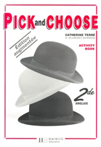 Catherine Terré - Anglais 2nde Pick And Choose. Activity Book, Edition Augmentee.