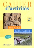 Christian Bouvet et  Collectif - Histoire Et Geographie 2nde. Cahier D'Activites.