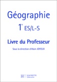 Alain Joyeux - Géographie 1e ES/L-S - Livre du professeur.