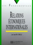 Jean-Louis Mucchielli - Relations Economiques Internationales. 2eme Edition 1994.