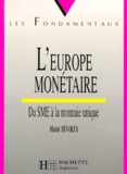 Michel Dévoluy - L'Europe Monetaire. Du Sme A La Monnaie Unique.