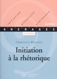Christelle Reggiani - Initiation A La Rhetorique.